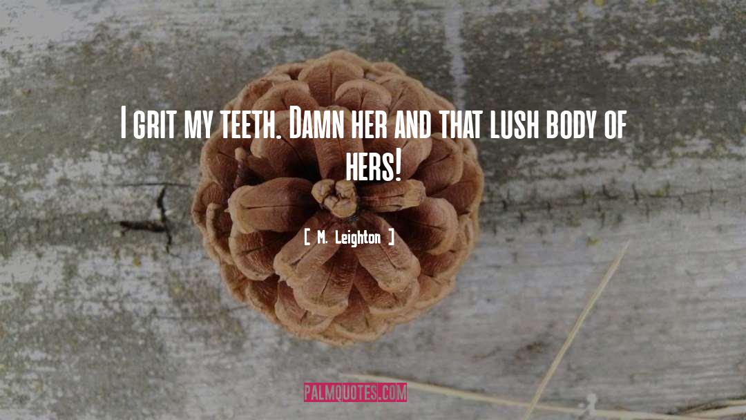 Lush quotes by M. Leighton