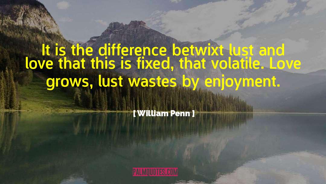 Lust And Love quotes by William Penn