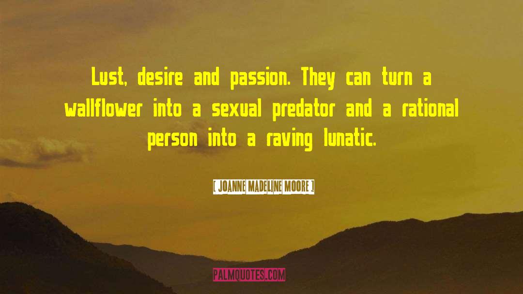 Lust Desire quotes by Joanne Madeline Moore