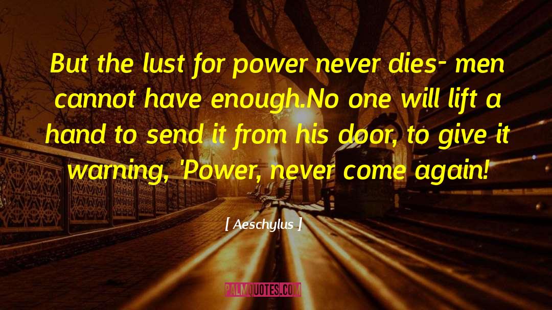 Lust For Power quotes by Aeschylus