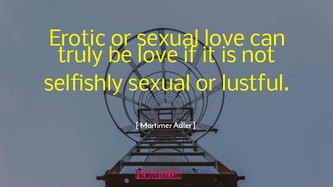 Lustful quotes by Mortimer Adler