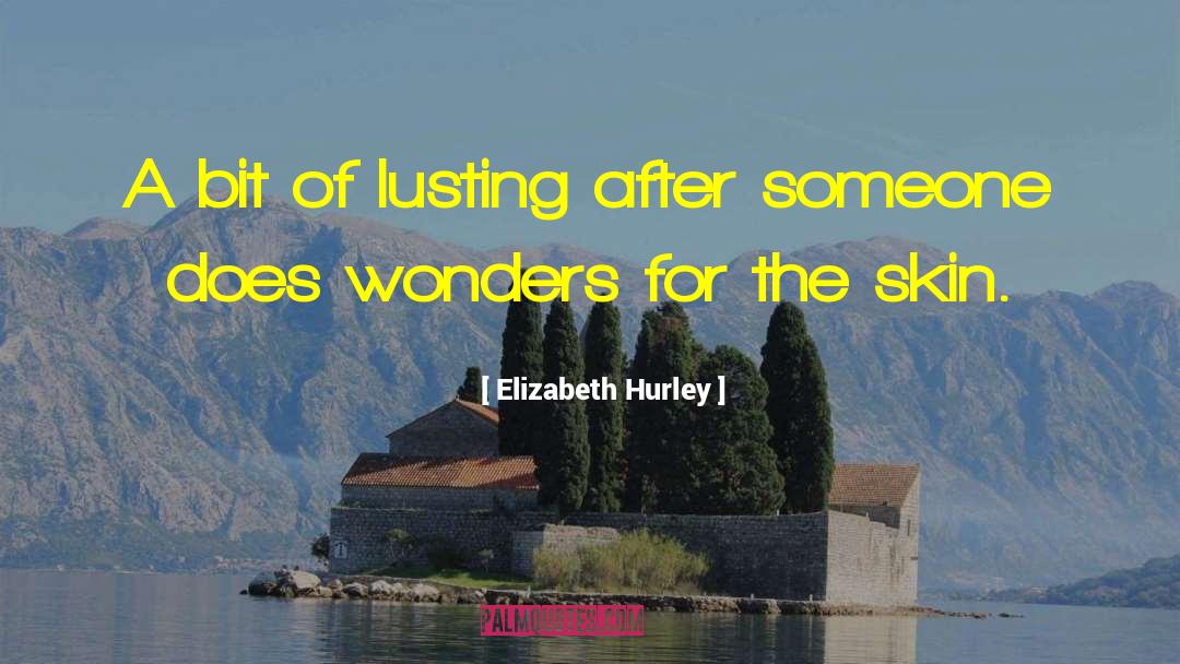 Lusting quotes by Elizabeth Hurley