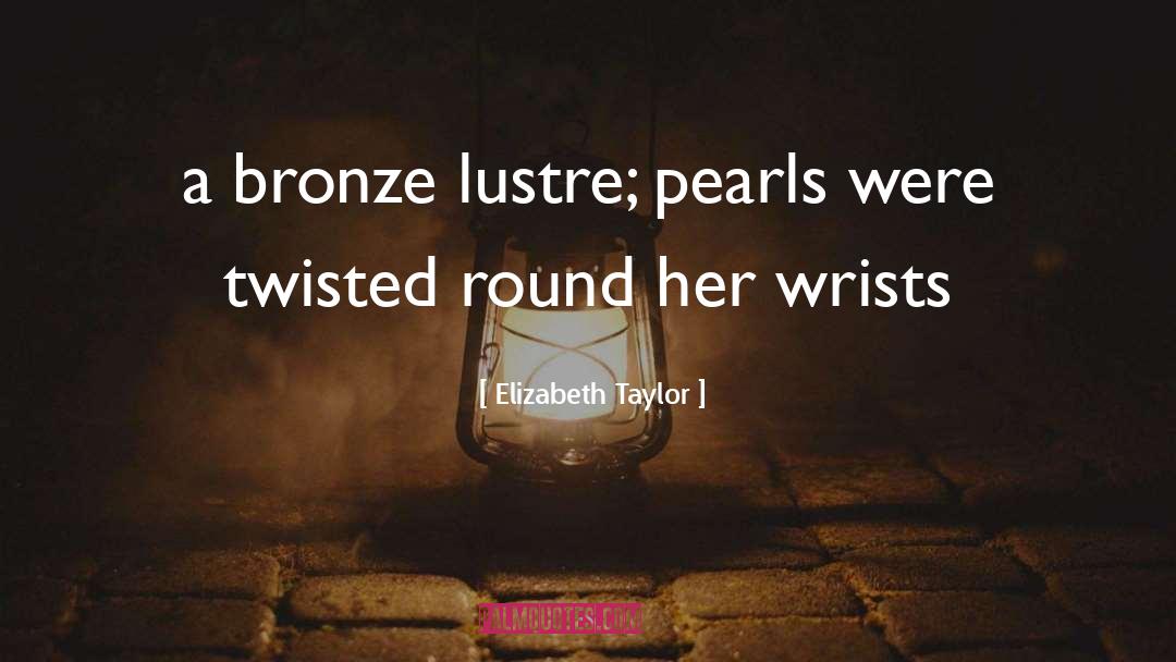 Lustre quotes by Elizabeth Taylor