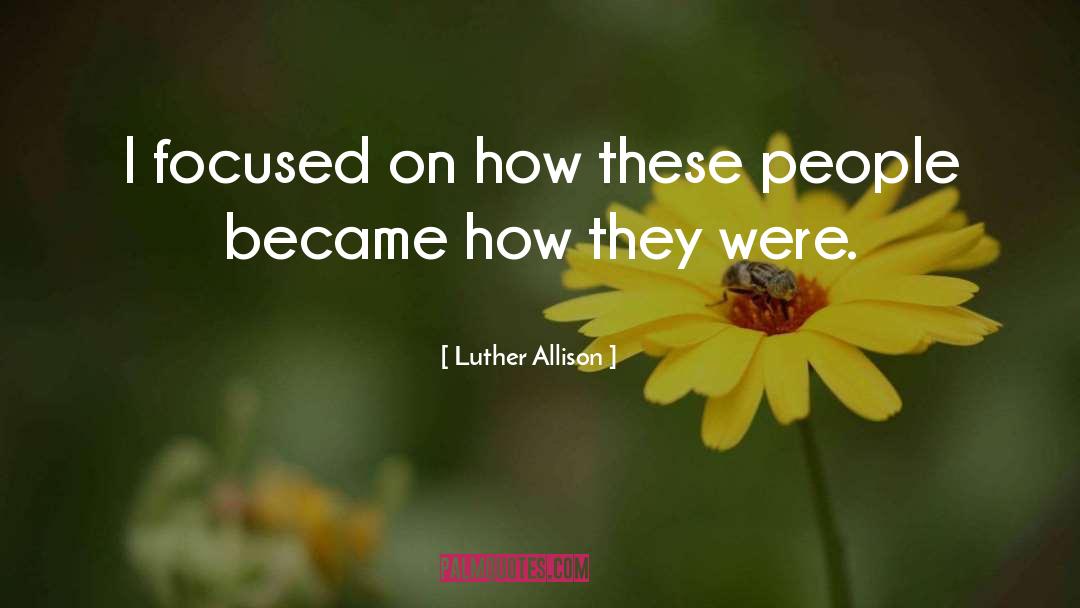 Luther Burbank quotes by Luther Allison