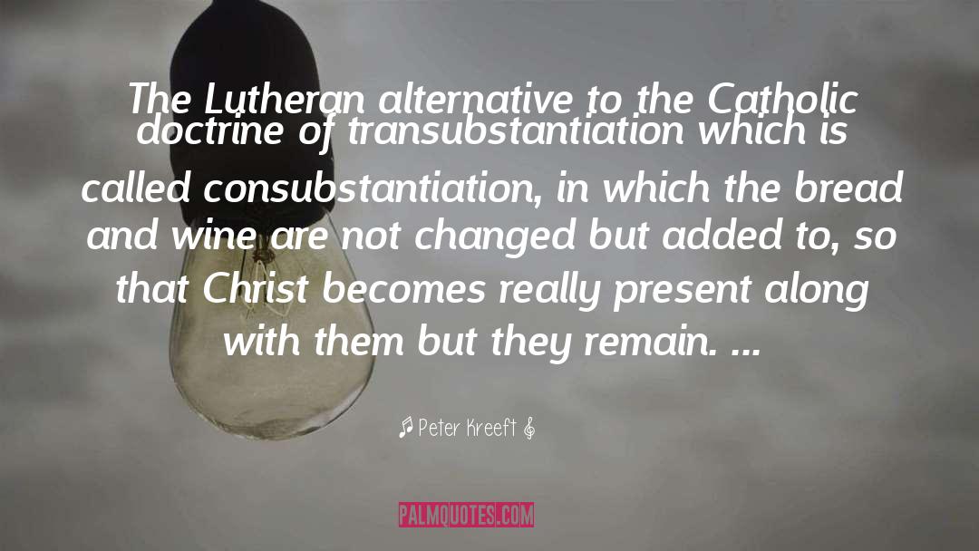 Lutheran quotes by Peter Kreeft