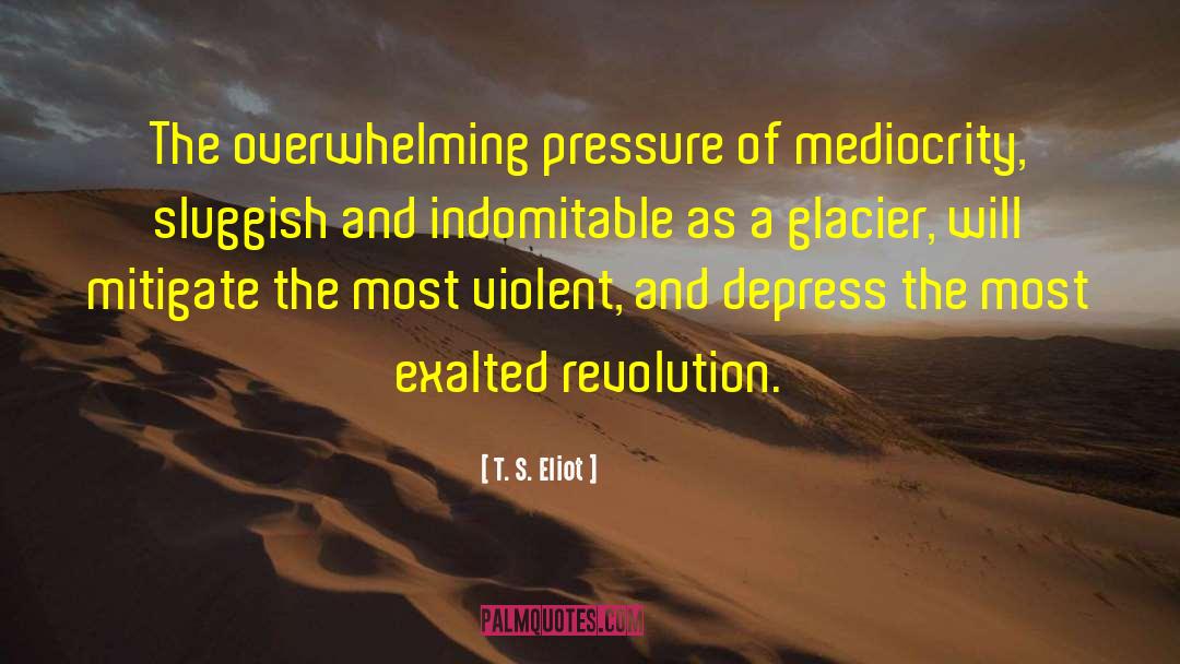 Lutian Pressure quotes by T. S. Eliot