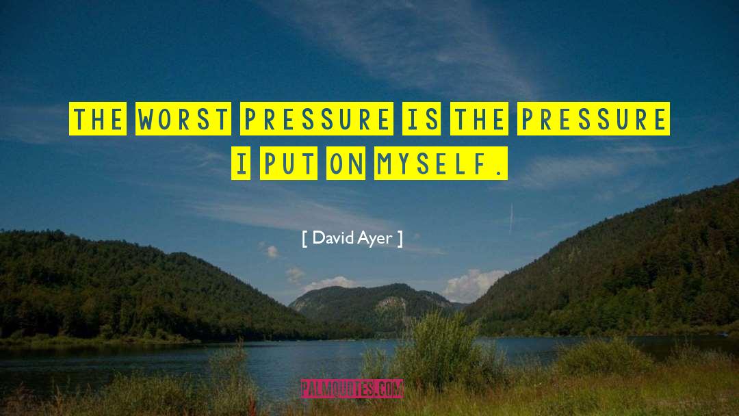 Lutian Pressure quotes by David Ayer