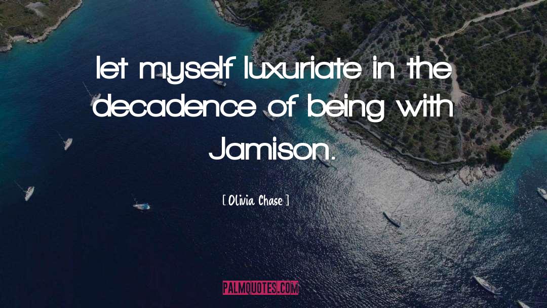 Luxuriate quotes by Olivia Chase