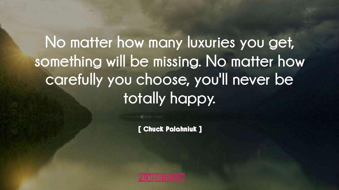 Luxuries quotes by Chuck Palahniuk