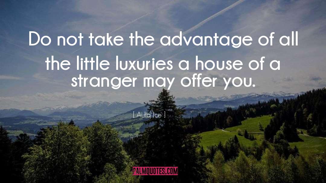 Luxuries quotes by Auliq Ice