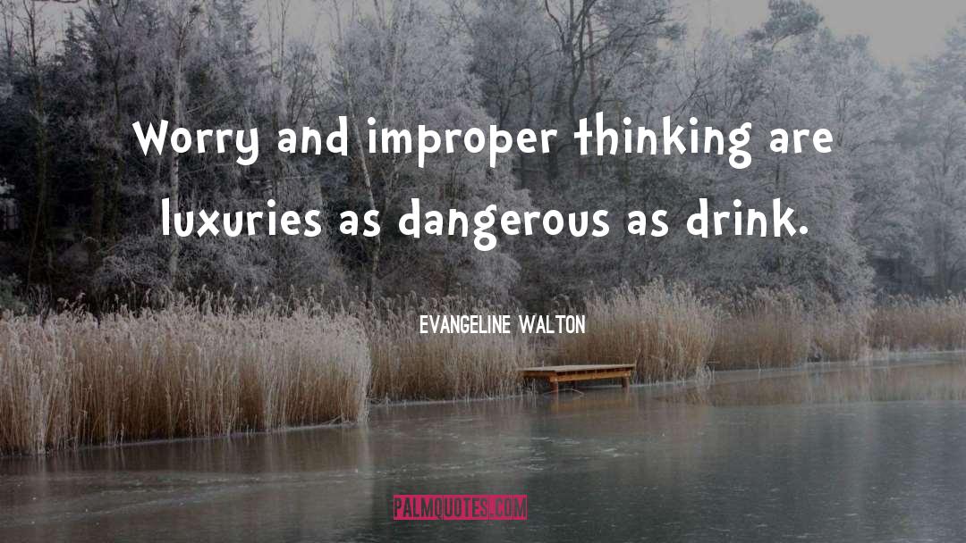 Luxuries quotes by Evangeline Walton