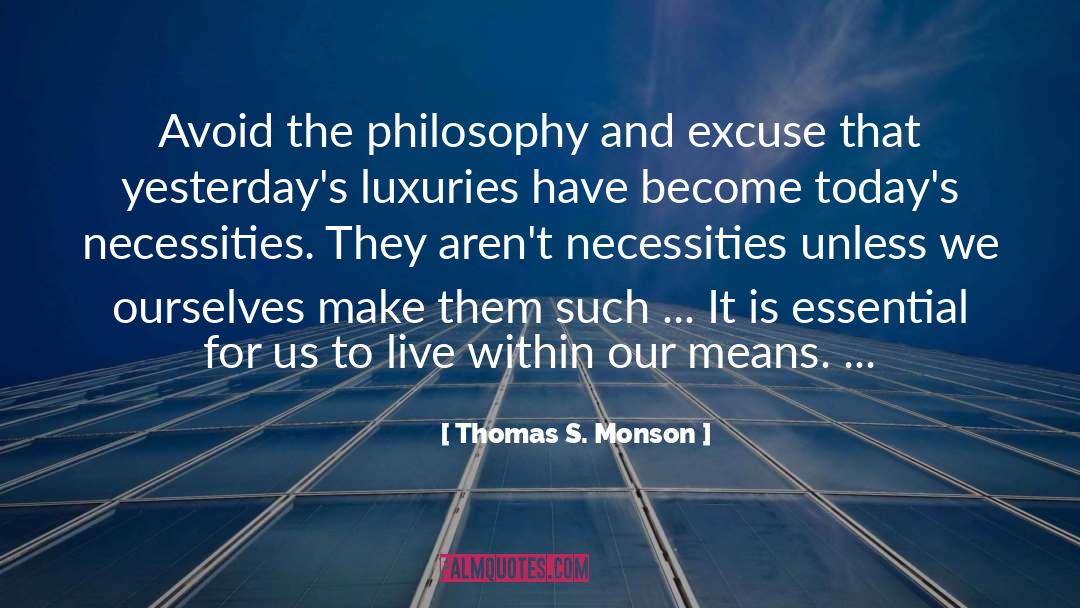 Luxuries quotes by Thomas S. Monson