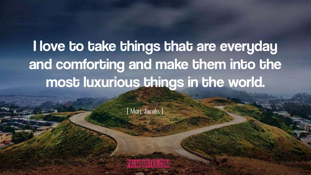 Luxurious quotes by Marc Jacobs