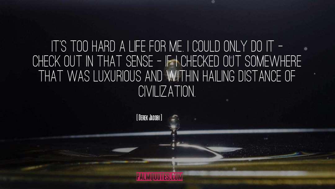 Luxurious quotes by Derek Jacobi