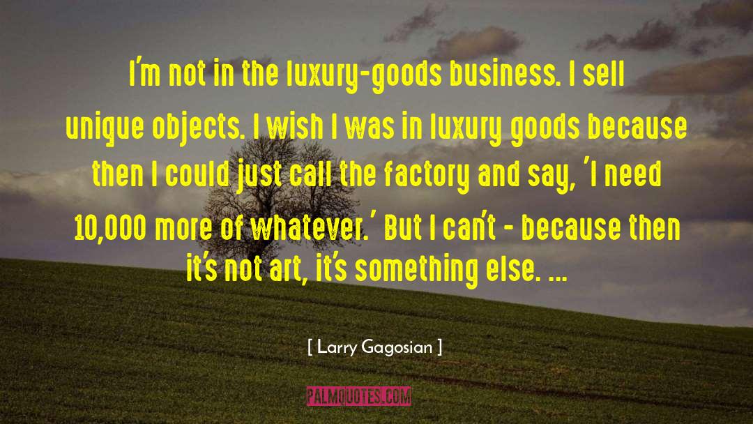 Luxury Goods quotes by Larry Gagosian