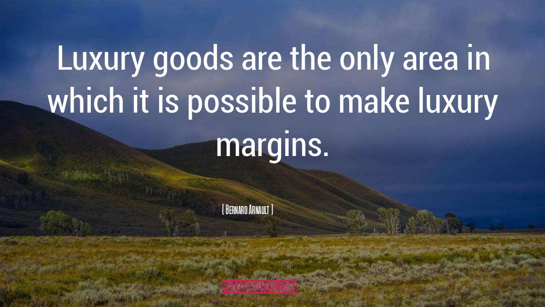 Luxury Goods quotes by Bernard Arnault