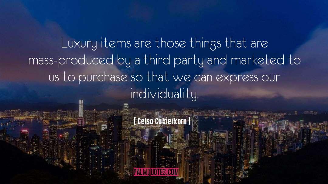Luxury Items quotes by Celso Cukierkorn