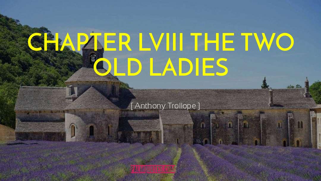 Lviii quotes by Anthony Trollope