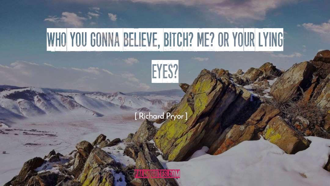 Lying Eyes quotes by Richard Pryor