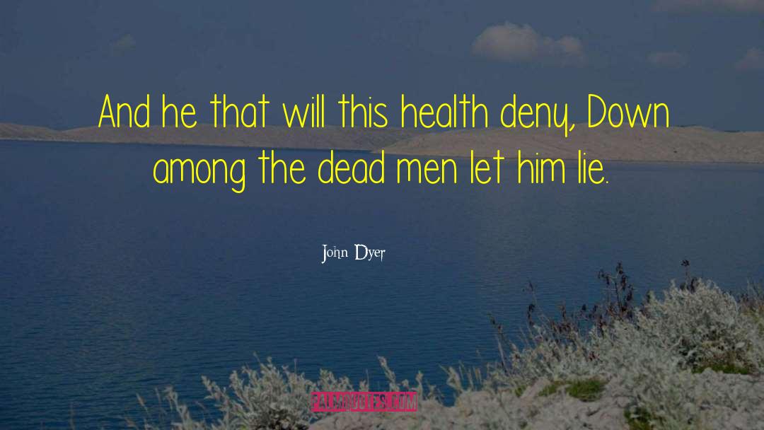 Lying Men quotes by John Dyer