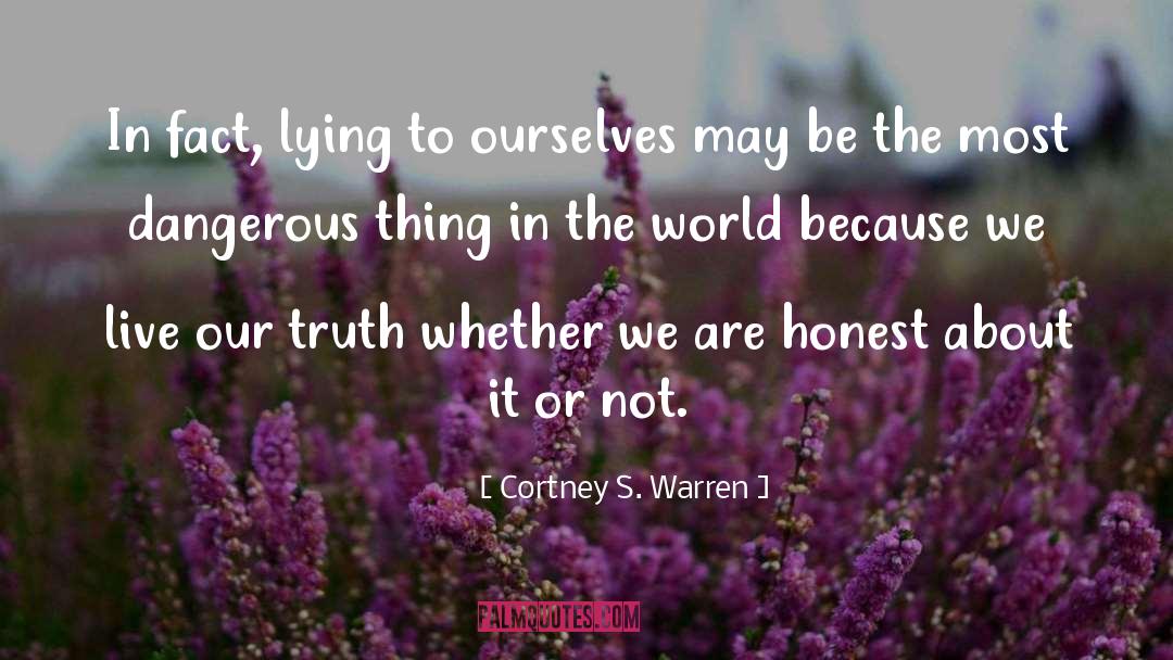Lying To Ourselves quotes by Cortney S. Warren