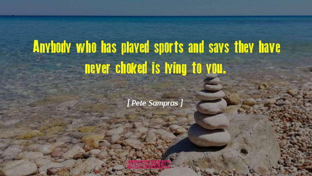 Lying To You quotes by Pete Sampras