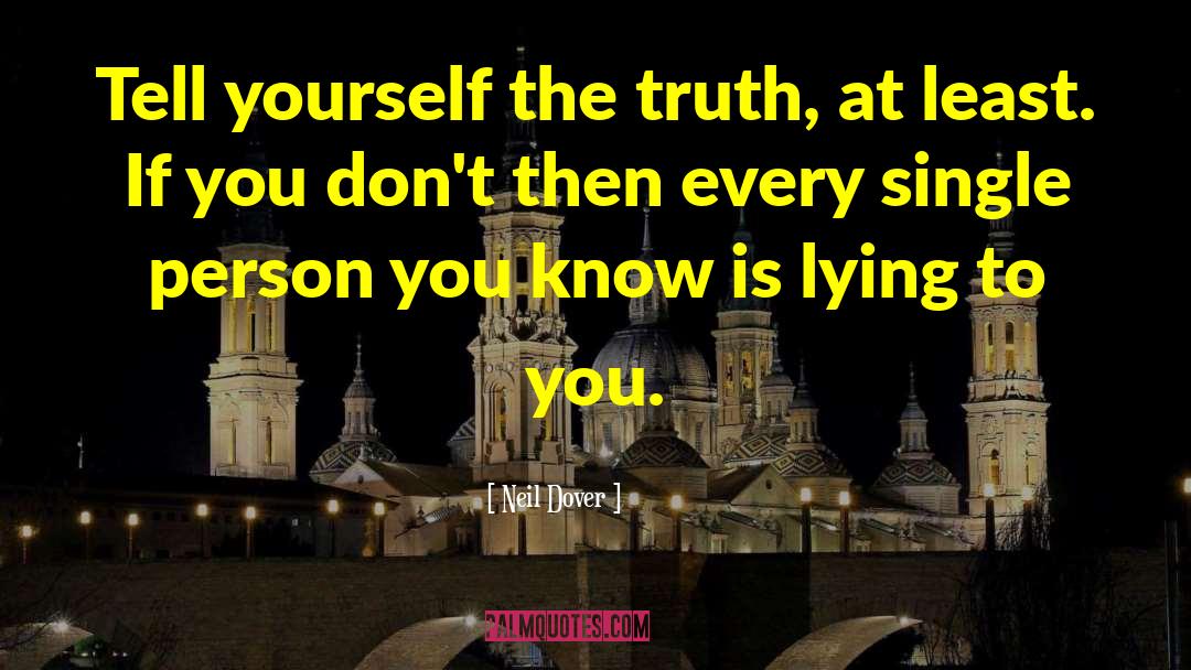 Lying To You quotes by Neil Dover