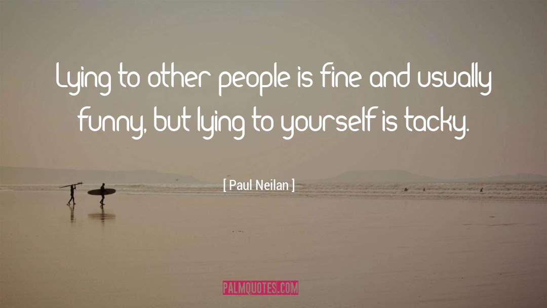 Lying To Yourself quotes by Paul Neilan