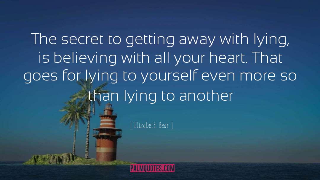 Lying To Yourself quotes by Elizabeth Bear