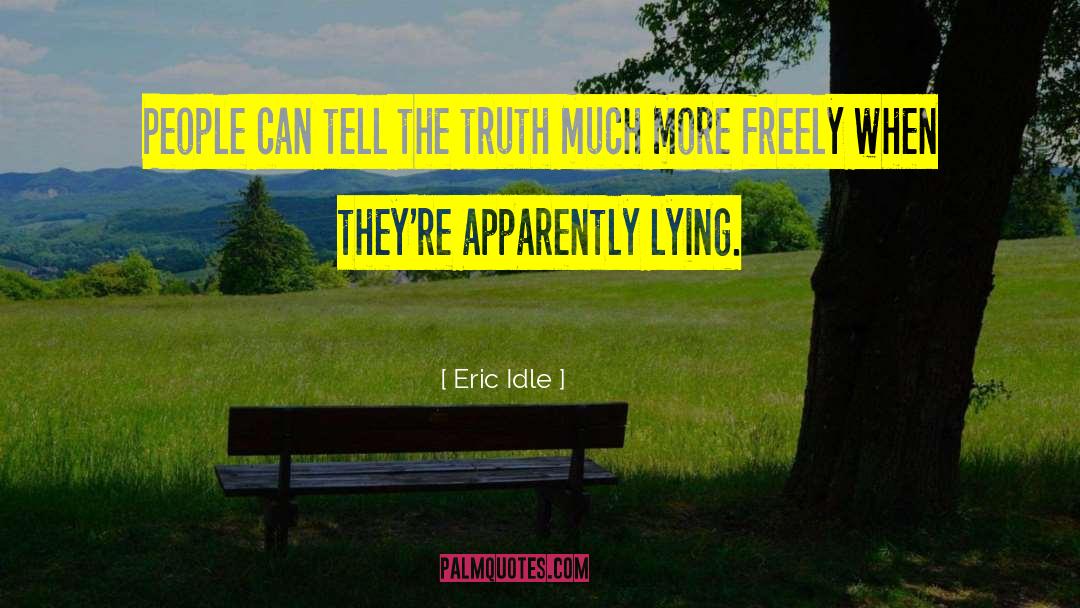 Lying Truth quotes by Eric Idle