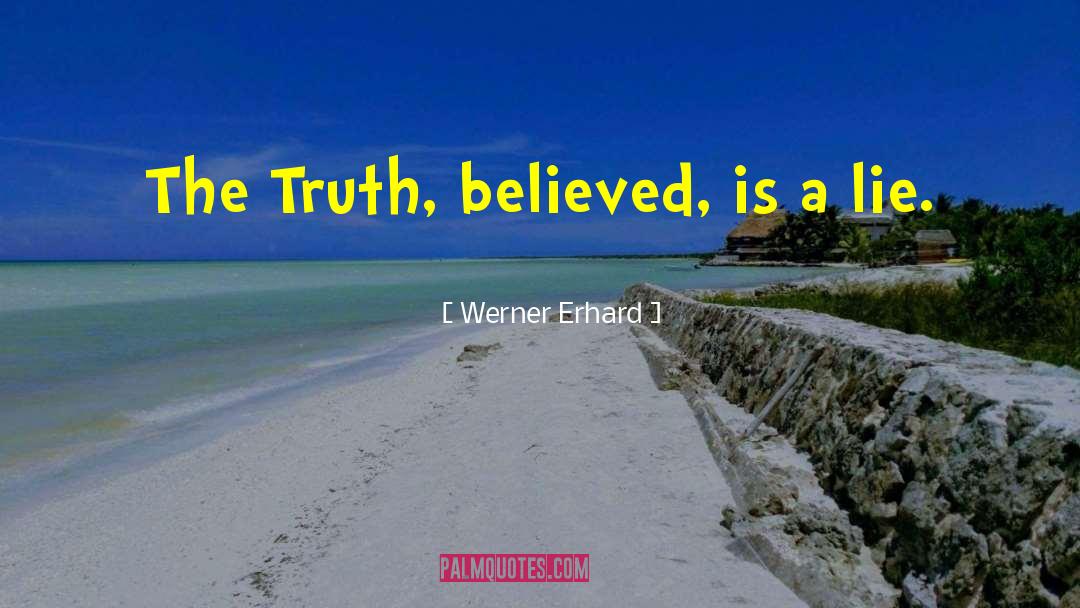 Lying Truth quotes by Werner Erhard