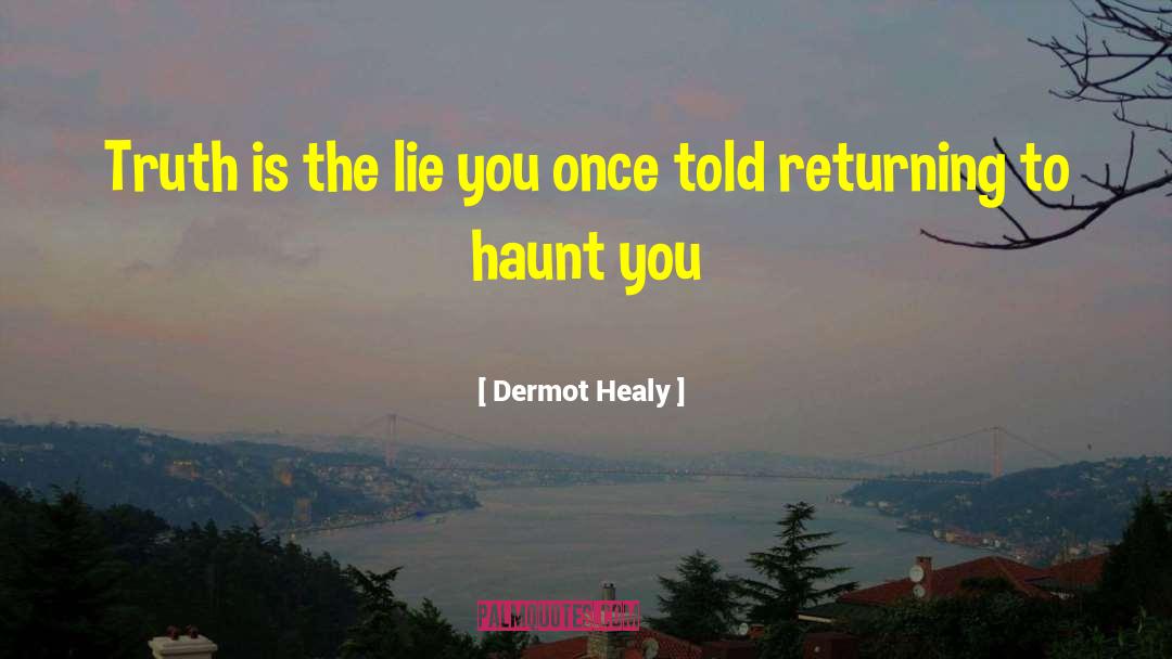 Lying Truth quotes by Dermot Healy