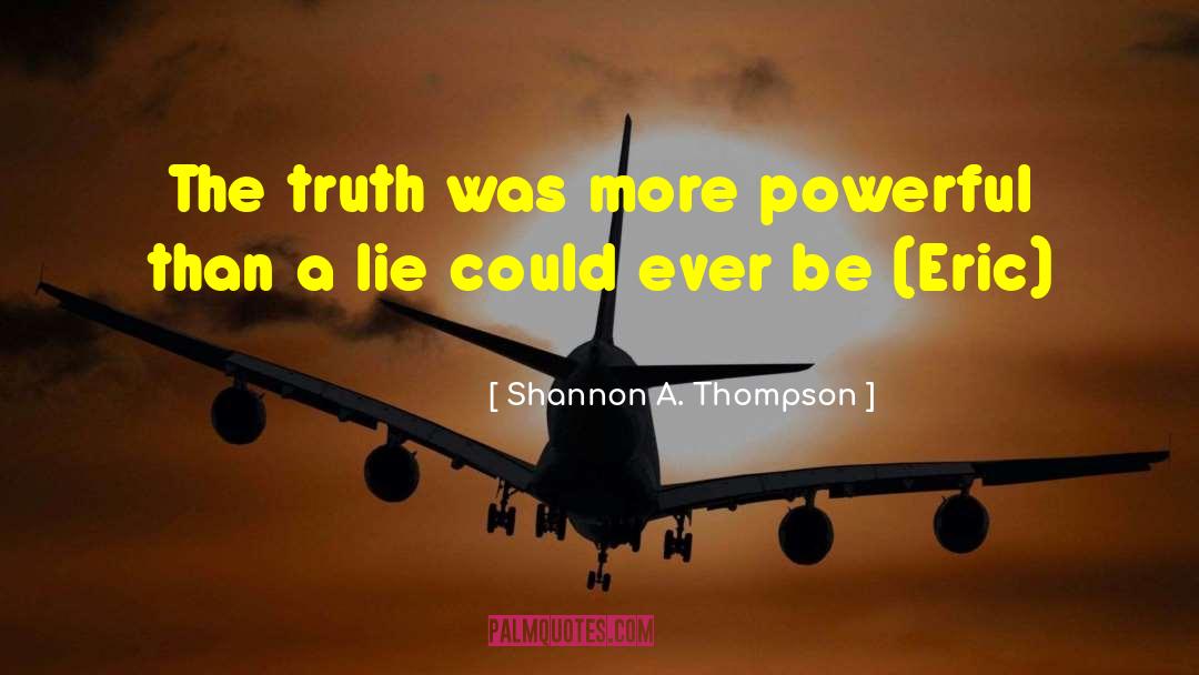 Lying Truth quotes by Shannon A. Thompson