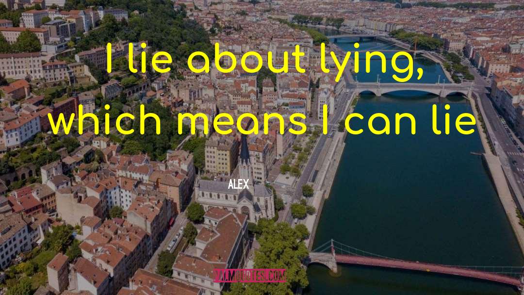 Lying Truth quotes by Alex