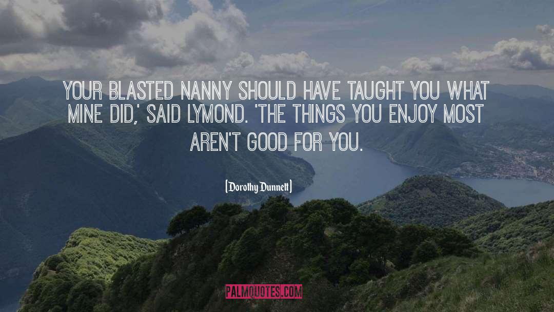 Lymond quotes by Dorothy Dunnett