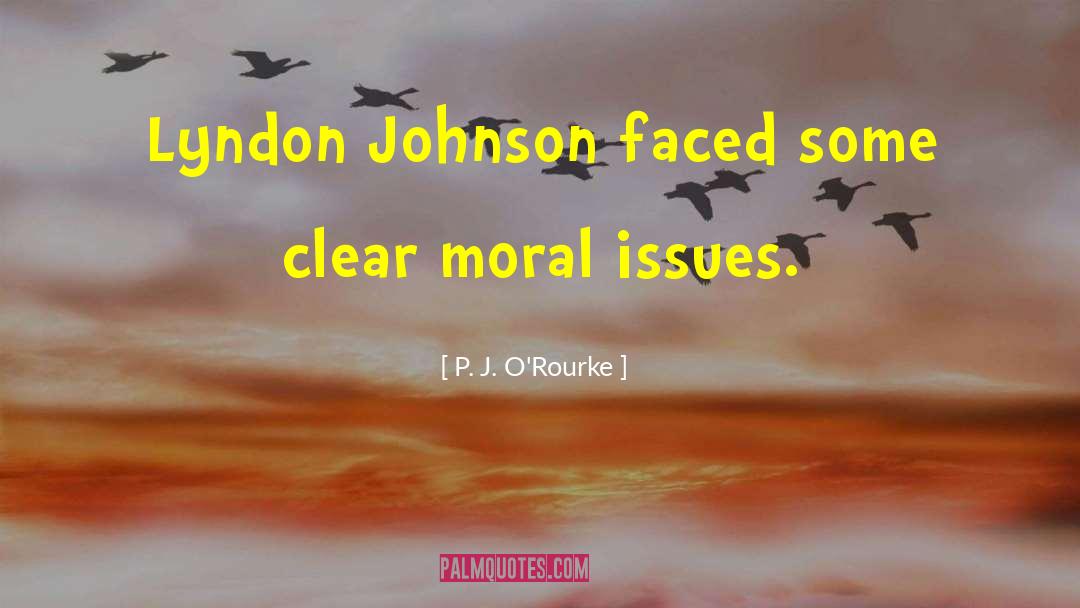 Lyndon Johnson quotes by P. J. O'Rourke