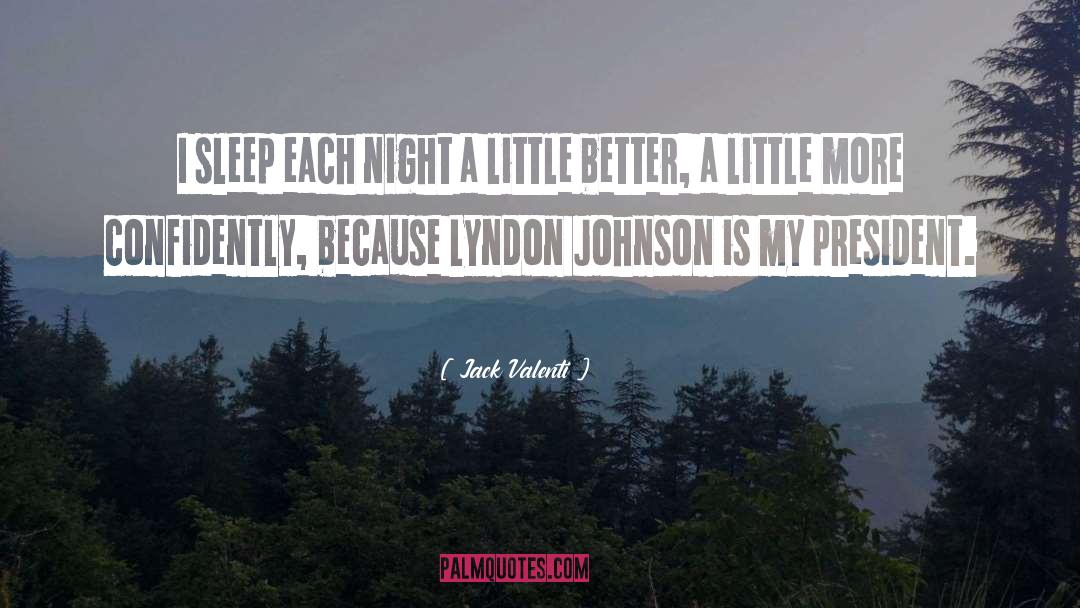 Lyndon Johnson quotes by Jack Valenti