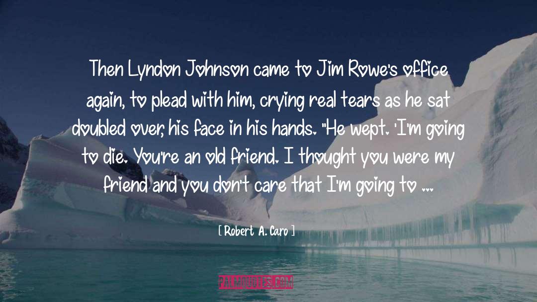 Lyndon Johnson quotes by Robert A. Caro