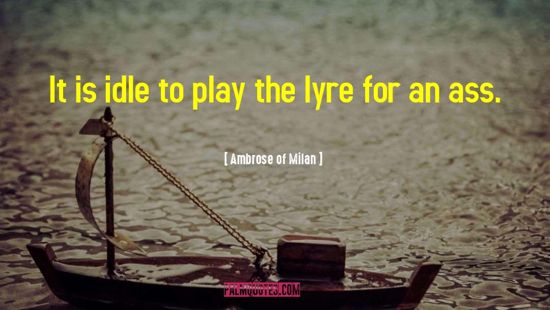 Lyre quotes by Ambrose Of Milan