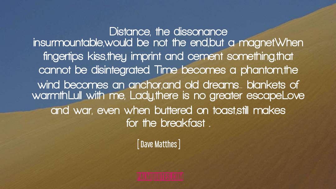 Lyrical quotes by Dave Matthes