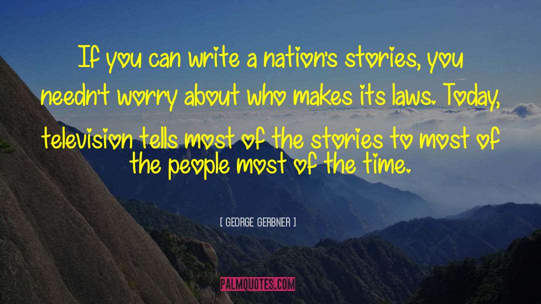 Lyrical Writing quotes by George Gerbner