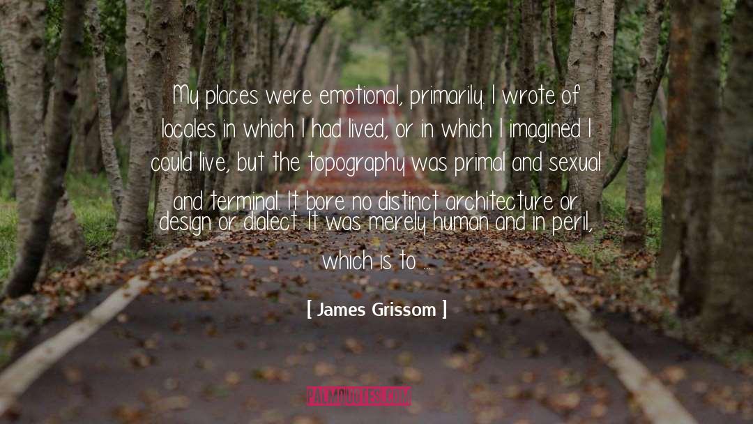 Lyricism In Writing quotes by James Grissom