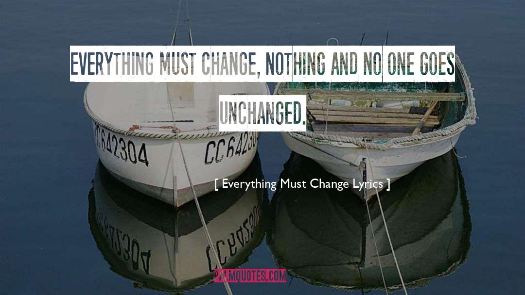 Lyrics quotes by Everything Must Change Lyrics