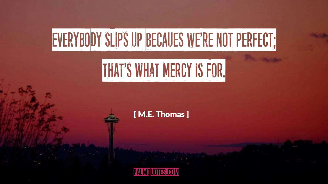 M E quotes by M.E. Thomas