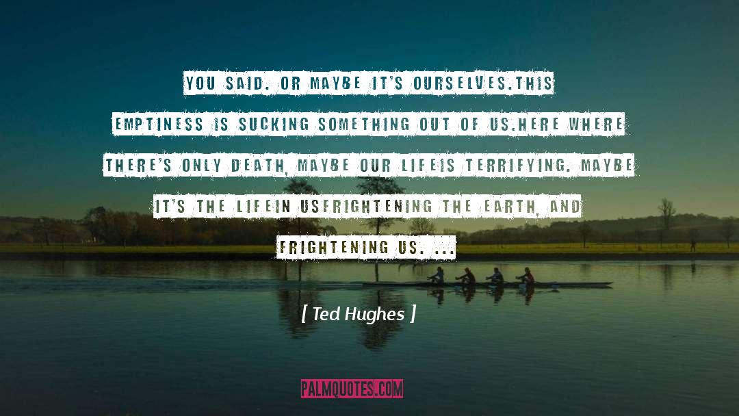 M Earth quotes by Ted Hughes