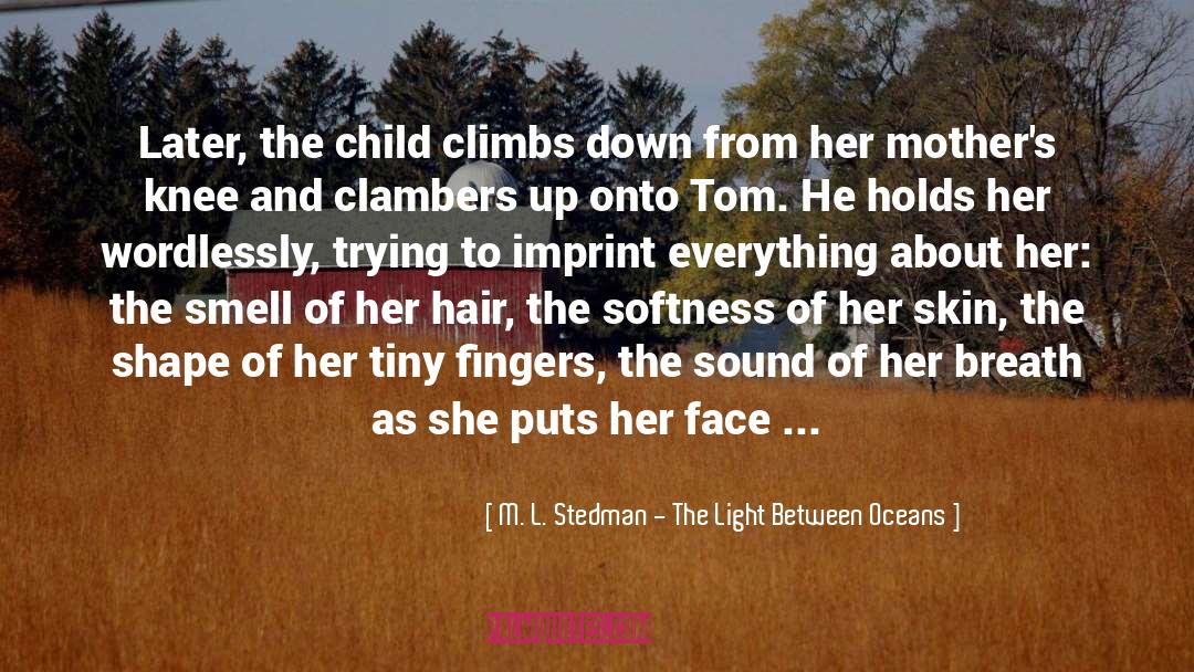 M L Chesley quotes by M. L. Stedman - The Light Between Oceans
