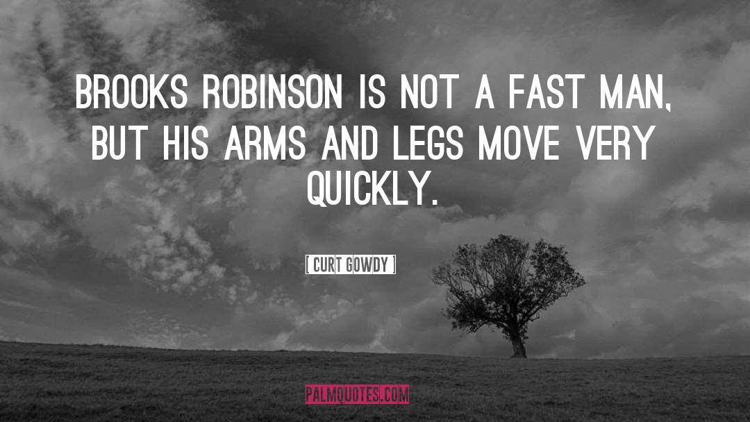 M Robinson quotes by Curt Gowdy