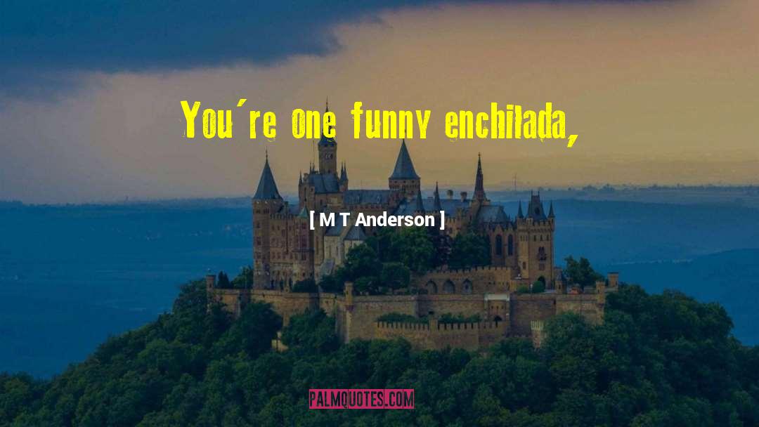 M T Anderson quotes by M T Anderson