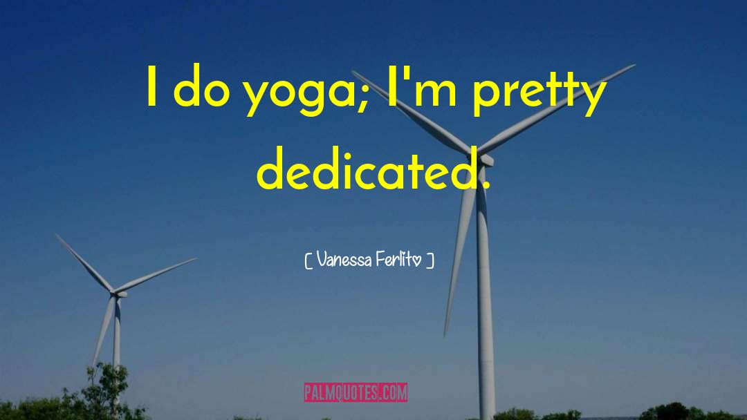 Macaba Yoga quotes by Vanessa Ferlito