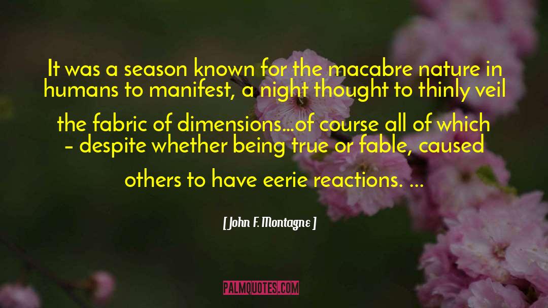 Macabre quotes by John F. Montagne